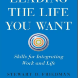 Leading the Life You Want: Skills for Integrating Work and Life