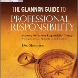 (eBook PDF) Glannon Guide To Professional Responsibility: Learning Professional Responsibility Through Multiple-Choice Questions and Analysis by Dru Stevenson