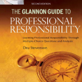 (eBook PDF) Glannon Guide to Professional Responsibility: Learning Professional Responsibility Through Multiple Choice Questions and Analysis 2nd Edition by Dru Stevenson