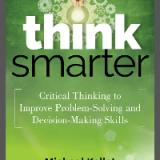 (eBook PDF) Think Smarter: Critical Thinking to Improve Problem-Solving and Decision-Making Skills
