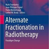 (eBook PDF)Alternate Fractionation in Radiotherapy Paradigm Change by Mark Trombetta , Jean-Philippe Pignol , Paolo Montemaggi , Luther W. Brady