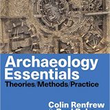 (eBook PDF)Archaeology Essentials Theories, Methods, and Practice 4th Edition by Colin Renfrew, Paul Bahn