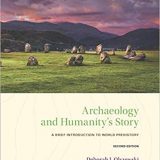 (eBook PDF)Archaeology and Humanitys Story: A Brief Introduction to World Prehistory by Adjunct Professor of Anthropology Deborah I Olszewski  Oxford University Press, USA; 2nd ed. Edition (2 September 2019)