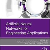 (eBook PDF)Artificial Neural Networks for Engineering Applications by Alma Y. Alanis , Nancy Arana-Daniel , Carlos Lopez-Franco