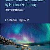 (eBook PDF)Atomic-Molecular Ionization by Electron Scattering by K. N. Joshipura , Nigel Mason