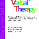 (eBook PDF)Auditory-Verbal Therapy For Young Children with Hearing Loss and Their Families, and the Practitioners Who Guide Them by Warren Estabrooks , Karen MacIver-Lux , Ellen A. Rhoades