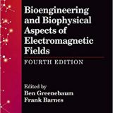 (eBook PDF)Bioengineering and Biophysical Aspects of Electromagnetic Fields Fourth Edition by Ben Greenebaum , Frank Barnes