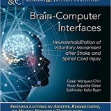 (eBook PDF)Brain Computer Interfaces Neurorehabilitation of Voluntary Movement after Stroke and Spinal Cord Injury by Cesar Marquez-Chin , Naaz Kapadia-Desai , Sukhvinder Kalsi-Ryan