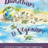 (eBook PDF)Buddhism and Veganism: Essays Connecting Spiritual Awakening and Animal Liberation by Will Tuttle