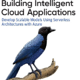 (eBook PDF)Building Intelligent Cloud Applications: Develop Scalable Models Using Serverless Architectures with Azure by John Biggs, Vicente Herrera García, Jose Luis Calvo Salanova