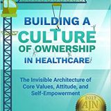 (eBook PDF)Building a Culture of Ownership in Healthcare by Joe Tye , Bob Dent