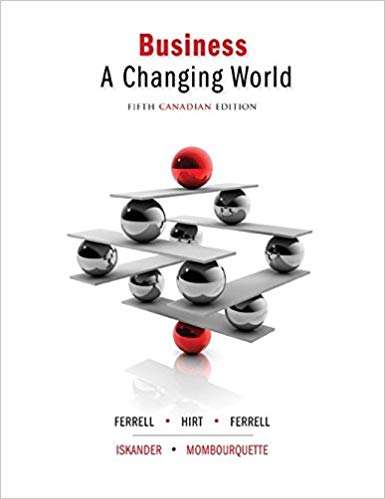 (eBook PDF)Business - A Changing World 5th Canadian Edition  by O. C. Ferrell , Geoffrey A. Hirt , Linda Ferrell , Suzanne Iskander , Peter Mombourquette