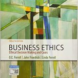 (eBook PDF)Business Ethics Ethical Decision Making and Cases 12th Edition + 11E by O. C. Ferrell , John Fraedrich , Ferrell