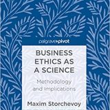 (eBook PDF)Business Ethics as a Science: Methodology and Implications by Maxim Storchevoy
