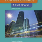 (Solution manual)Business Statistics: A First Course 8th Edition by David M. Levine , Kathryn A. Szabat , David F. Stephan  Pearson; 8 edition (January 11, 2019)