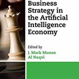 (eBook PDF)Business Strategy in the Artificial Intelligence Economy  by J. Mark Munoz , Al Naqvi