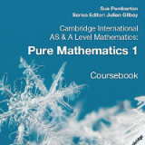 (eBook PDF)Cambridge International AS & A Level Mathematics: Pure Mathematics 1 Coursebook by Sue Pemberton, Julian Gilbey (editor)