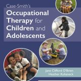 (eBook PDF)Case-Smith s Occupational Therapy for Children and Adolescents 8th by Jane Clifford O Brien, Heather Kuhaneck