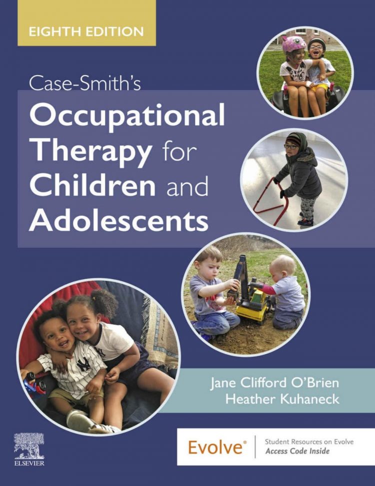 (eBook PDF)Case-Smith s Occupational Therapy for Children and Adolescents 8th by Jane Clifford O Brien, Heather Kuhaneck
