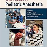 (eBook PDF)Case Studies in Pediatric Anesthesia by Adam C. Adler , Arvind Chandrakantan , Ronald S. Litman