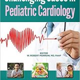 (eBook PDF)Challenging Cases in Pediatric Cardiology by Dr. William Robert Morrow MD