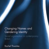 (eBook PDF)Changing Names and Gendering Identity: Social Organisation in Contemporary Britain by Rachel Thwaites