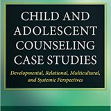 (eBook PDF)Child and Adolescent Counseling Case Studies by Dr. Brenda Jones PhD , Dr. Thelma Duffey PhD , Dr. Shane Haberstroh PhD