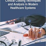 (eBook PDF)Clinical Costing Techniques and Analysis in Modern Healthcare Systems by Ronald Ma