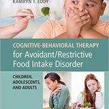 (eBook PDF)Cognitive-Behavioral Therapy for Avoidant Restrictive Food Intake Disorder by Jennifer J. Thomas , Kamryn T. Eddy