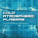 (eBook PDF)Cold Atmospheric Plasmas: Their Use In Biology And Medicine by Spencer P Kuo