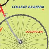 (eBook PDF)College Algebra 6th Edition by Mark Dugopolski