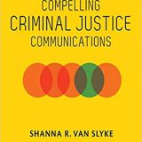 (eBook PDF)Compelling Criminal Justice Communications by Shanna R. Van Slyke