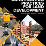 (eBook PDF)Construction Practices for Land Development A Field Guide for Civil Engineers by Dewberry