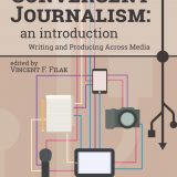 (eBook PDF)Convergent Journalism: An Introduction: Writing and Producing Across Media 2nd Edition by Vincent F. Filak