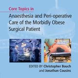 (eBook PDF)Core Topics in Anaesthesia and Perioperative Care of the Morbidly Obese Surgical Patient by Christopher Bouch , Jonathan Cousins