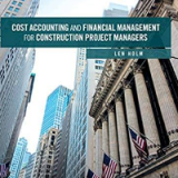 (eBook PDF)Cost Accounting and Financial Management for Construction Project Managers by Len Holm