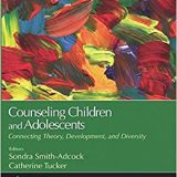(eBook PDF)Counseling Children and Adolescents: Connecting Theory, Development, and Diversity (Counseling and Professional Identity) by Catherine Tucker