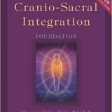(eBook PDF)Cranio-Sacral Integration, Foundation, Second Edition by Thomas Attlee D.O. R.C.S.T.
