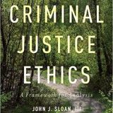 (eBook PDF)Criminal Justice Ethics A Framework for Analysis by John J. Sloan III