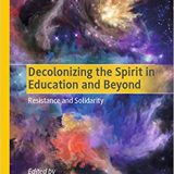 (eBook PDF)Decolonizing the Spirit in Education and Beyond: Resistance and Solidarity by Njoki Nathani Wane