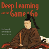 (eBook PDF)Deep Learning and the Game of Go by Max Pumperla, Kevin Ferguson