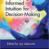 (eBook PDF)Developing Informed Intuition for Decision-Making by Jay Liebowitz