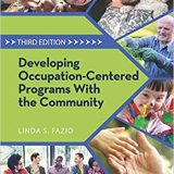(eBook PDF)Developing Occupation-Centered Programs With the Community, 3rd Edition by Linda S. Fazio PhD OTR/L LPC FAOTA