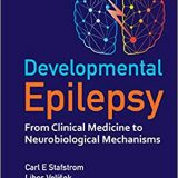 (eBook PDF)Developmental Epilepsy From Clinical Medicine to Neurobiological Mechanisms by Carl E Stafstrom , Libor Velíšek