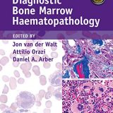 (eBook PDF)Diagnostic Bone Marrow Haematopathology by Jon van der Walt , Attilio Orazi , Daniel A. Arber