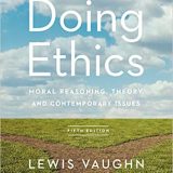 (eBook PDF)Doing Ethics Moral Reasoning, Theory, and Contemporary Issues 5th Edition by Lewis Vaughn