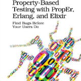 (eBook PDF)Property-Based Testing with PropEr, Erlang, and Elixir by Fred Hebert