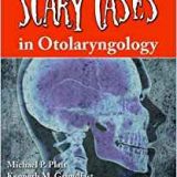 (eBook PDF)Scary Cases in Otolaryngology by Michael P. Platt , Kenneth M. Grundfast