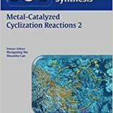 (eBook PDF)Science of Synthesis Metal-Catalyzed Cyclization Reactions 2 by Song Ye , Fei Xia , Daniel B. Werz , Lennart Garve , Javier Pérez Castells , Gema Dominguez , Wenhao Hu
