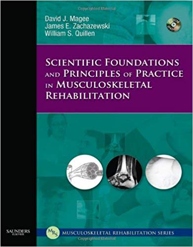 (eBook PDF)Scientific Foundations and Principles of Practice in Musculoskeletal Rehabilitation by David J. Magee BPT PhD CM , James E. Zachazewski PT DPT SCS ATC , William S. Quillen PT PhD SCS FACSM